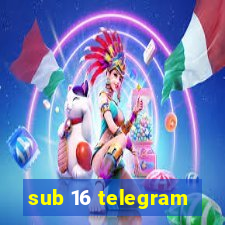 sub 16 telegram